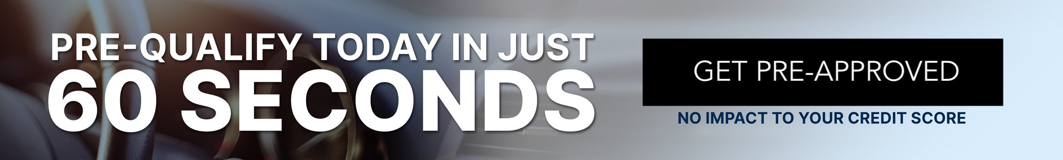 Pre-Qualify Today in just 60 seconds